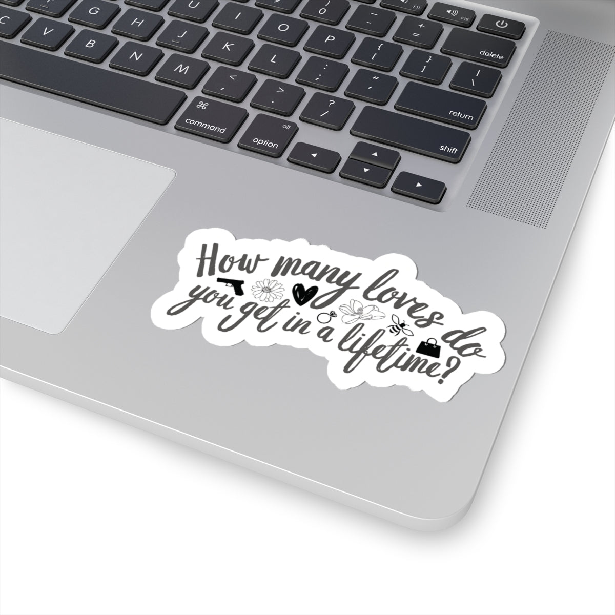 "How Many Loves Do You Get in a Lifetime?" Sticker