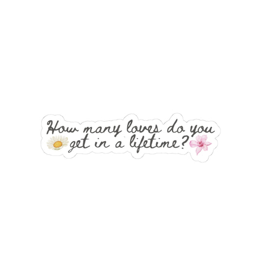 "How Many Loves Do You Get in a Lifetime?" Sticker