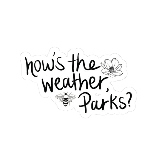 "How's the Weather, Parks?" Handwritten Sticker | BJ Ballentine