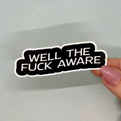 "Well the Fuck Aware" Text Sticker