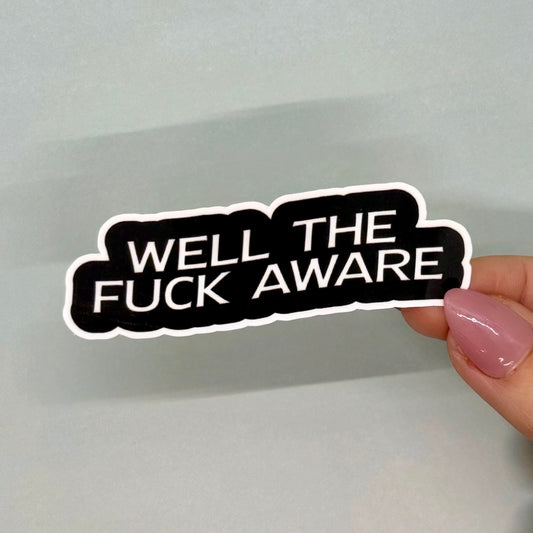 "Well the Fuck Aware" Text Sticker