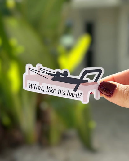 "What, like it's hard?" Pilates Sticker