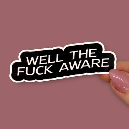 "Well the Fuck Aware" Text Sticker