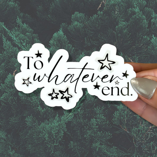 "To Whatever End" TOG Sticker